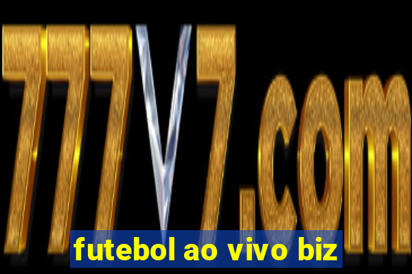 futebol ao vivo biz